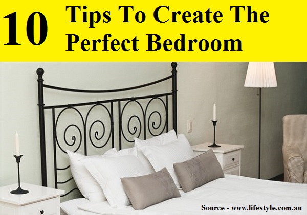 10 Tips To Create The Perfect Bedroom