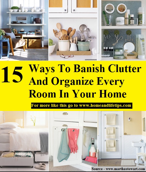 15 Ways To Banish Clutter And Organize Every Room In Your Home