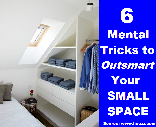6 Mental Tricks to Outsmart Your Small Space 