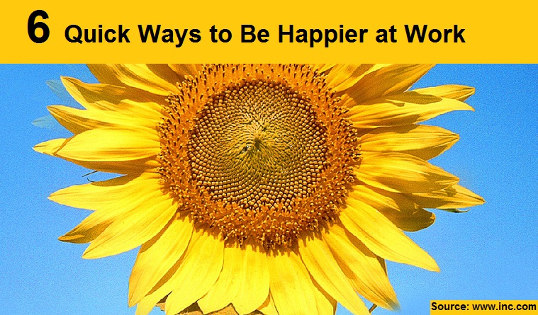 6 Quick Ways to Be Happier at Work