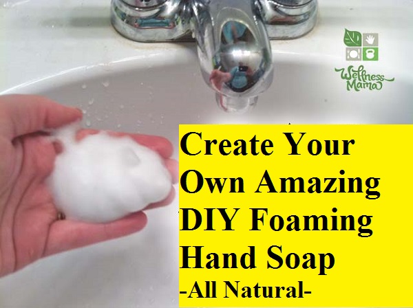 Create Your Own Amazing DIY Foaming Hand Soap