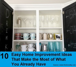 10 Easy Home Improvement Ideas That Make The Most Of What You Already Have