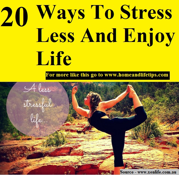 20 Ways To Stress Less And Enjoy Life