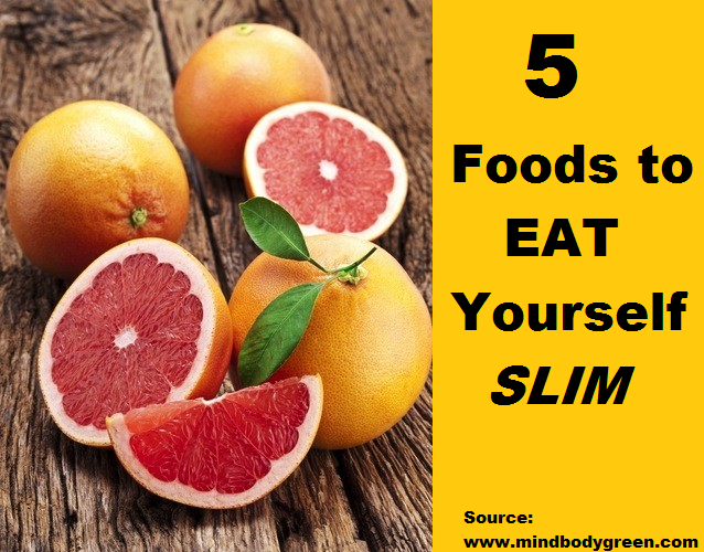 5 Foods to Eat Yourself Slim 