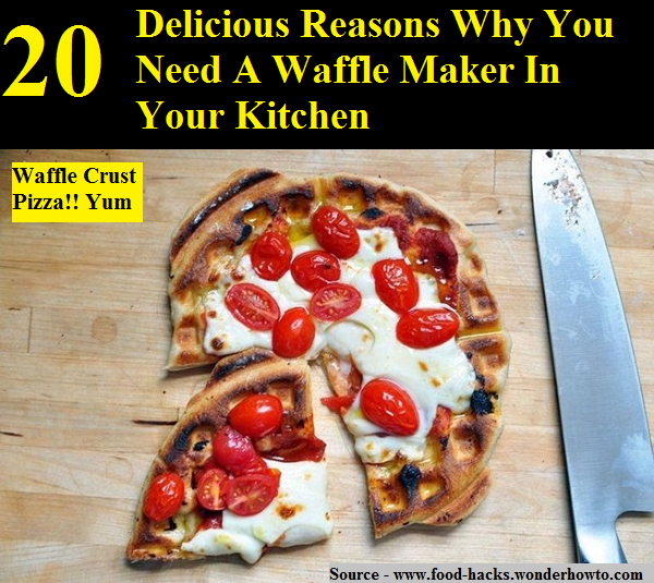 20 Delicious Reasons Why You Need A Waffle Maker In Your Kitchen
