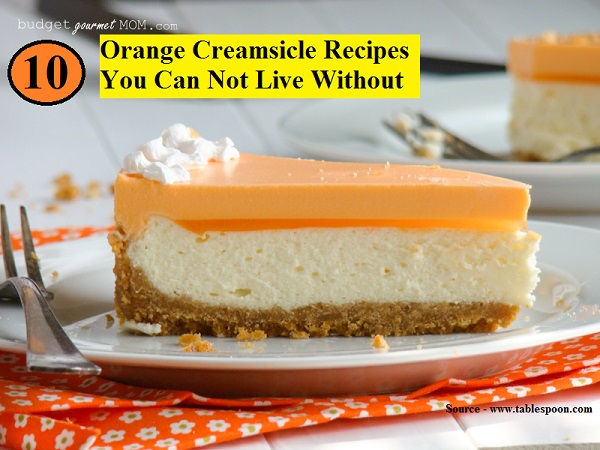 10 Orange Creamsicle Recipes You Can Not Live Without