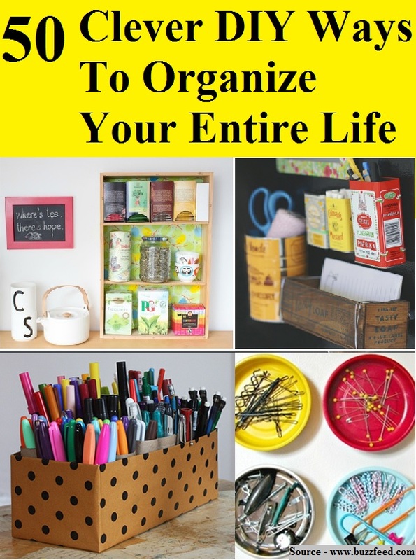 50 Clever DIY Ways To Organize Your Entire Life