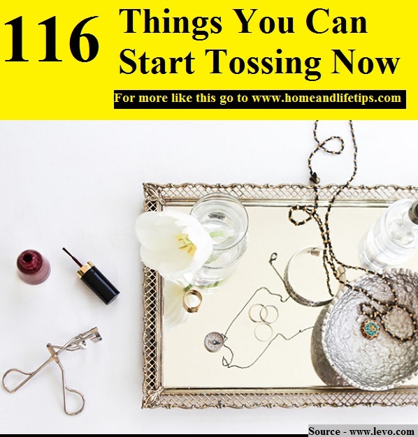116 Things You Can Start Tossing Now