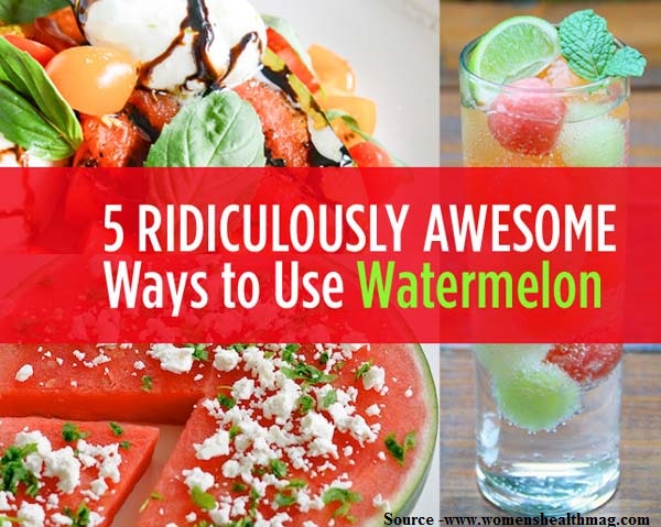 5 Ridiculously Awesome Ways To Use Watermelon