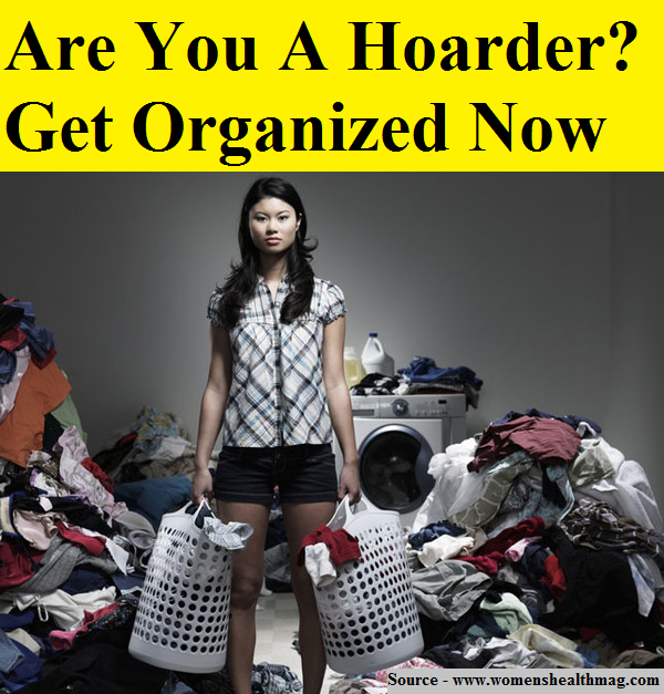 Are You A Hoarder Get Organized Now