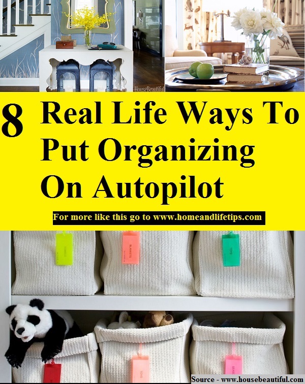 8 Real Life Ways To Put Organizing On Autopilot