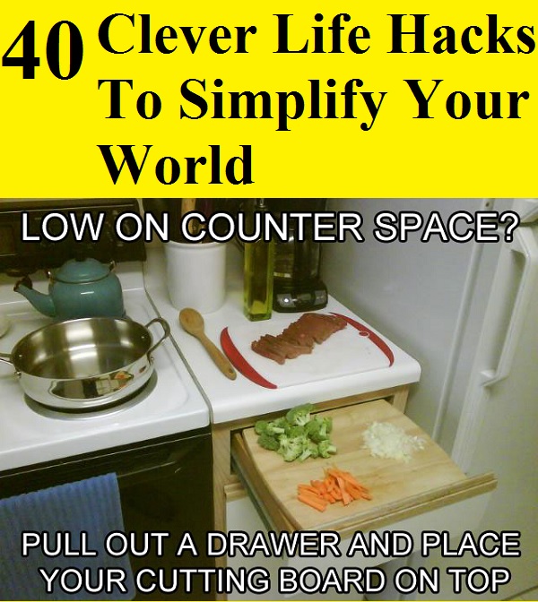 40 Clever Life Hacks To Simplify Your World
