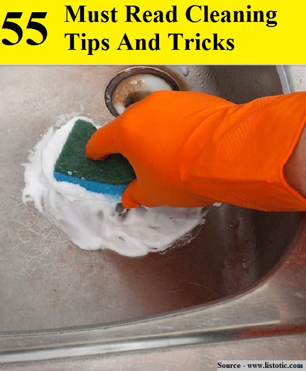 55 Must Read Cleaning Tips And Tricks