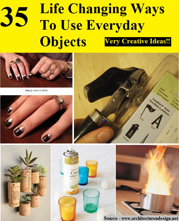 35 Life Changing Ways To Use Everyday Objects