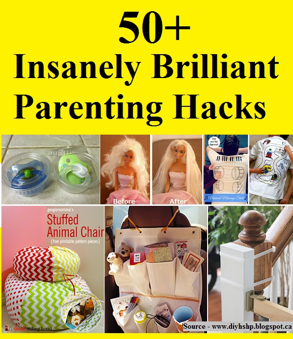 50+ Insanely Brilliant Parenting Hacks