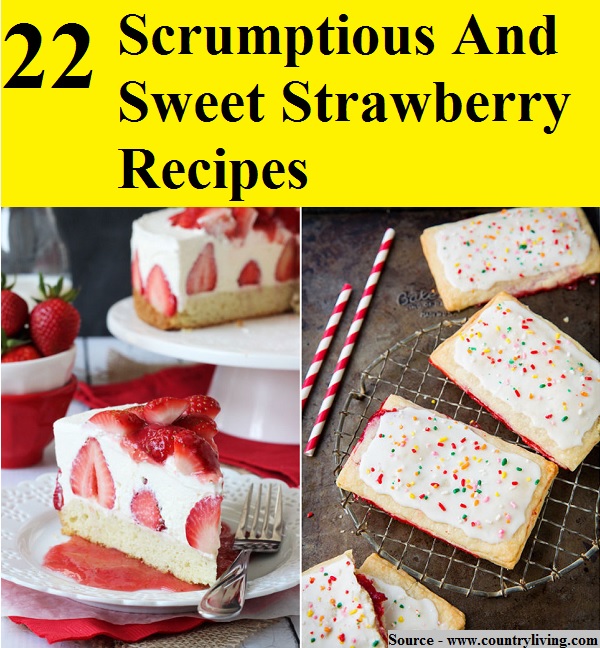 22 Scrumptious And Sweet Strawberry Recipes