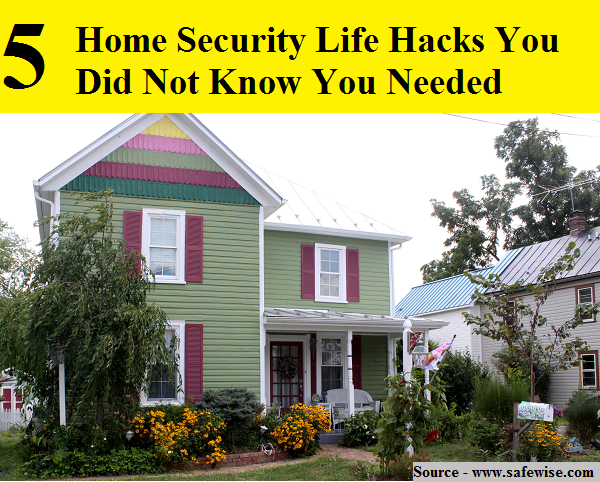 5 Home Security Life Hacks You Did Not Know You Needed