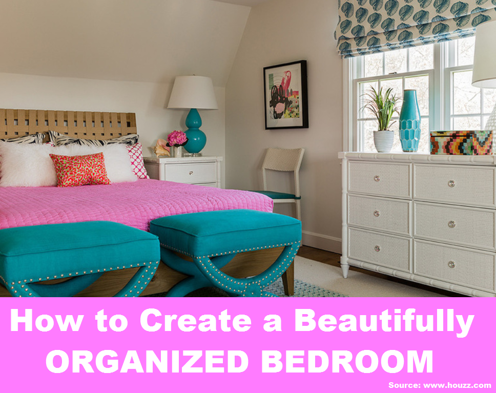 How to Create a Beautifully Organized Bedroom 