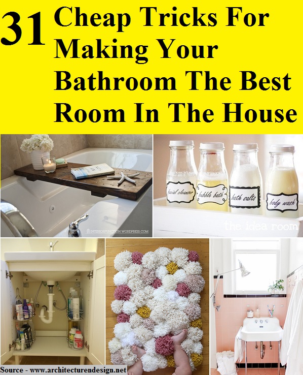 31 Cheap Tricks For Making Your Bathroom The Best Room In The House