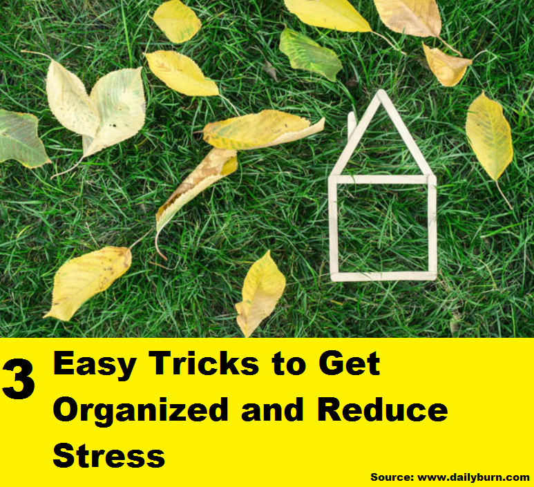 3 Easy Tricks to Get Organized and Reduce Stress
