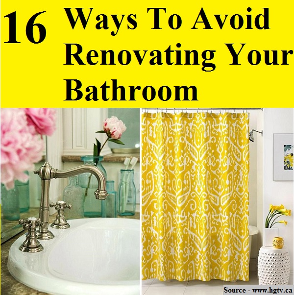 16 Ways To Avoid Renovating Your Bathroom