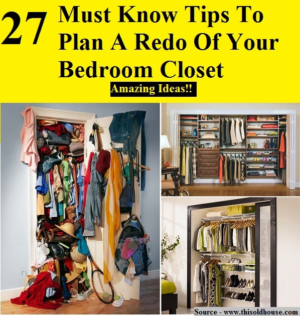 27 Must Know Tips To Plan A Redo Of Your Bedroom Closet