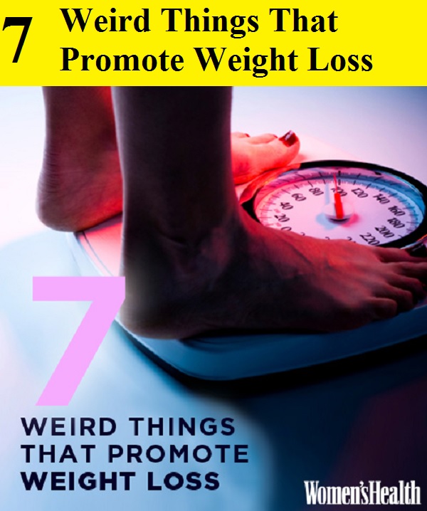 7 Weird Things That Promote Weight Loss