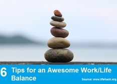 6 Tips For An Awesome Work Life Balance