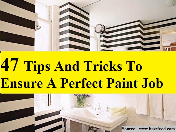 47 Tips And Tricks To Ensure A Perfect Paint Job