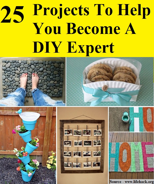 25 Projects To Help You Become A DIY Expert