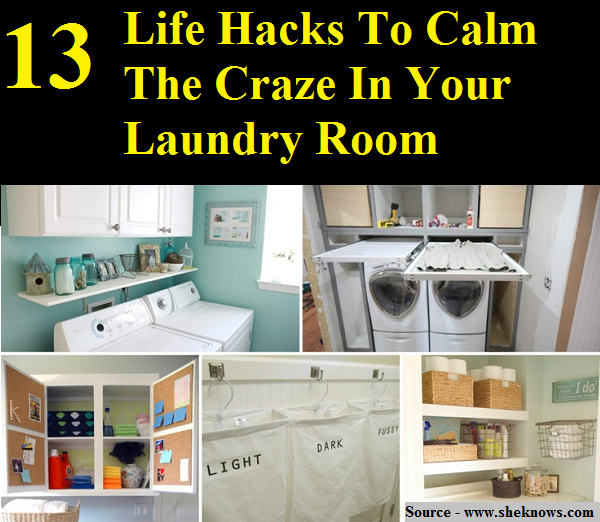 13 Life Hacks To Calm The Craze In Your Laundry Room