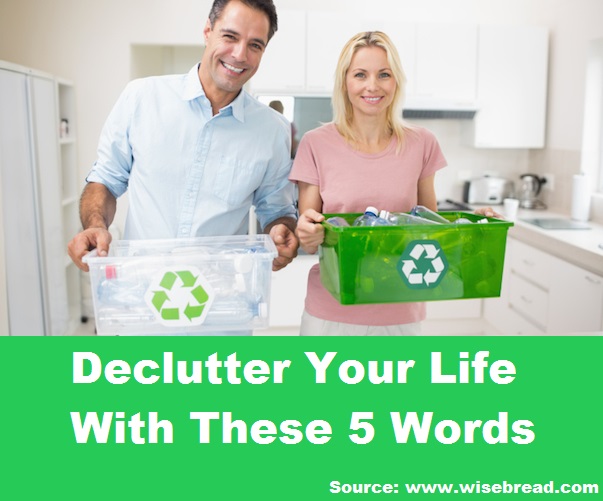 Declutter Your Life With These 5 Words  