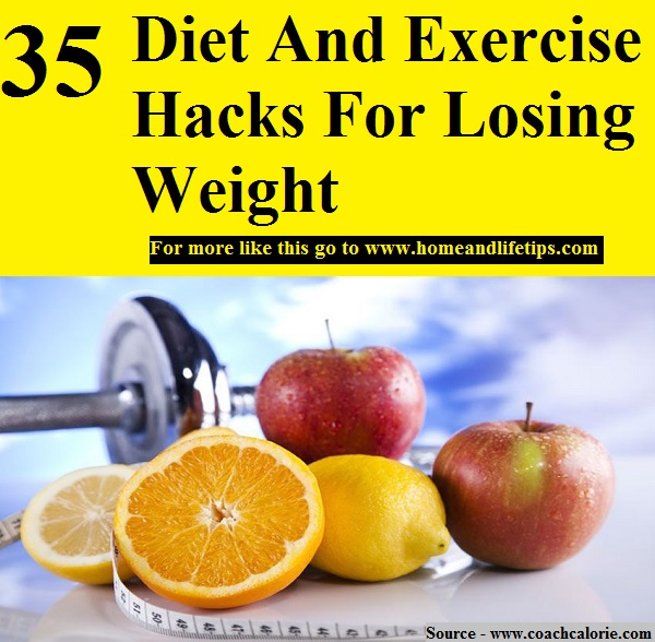 35 Diet And Exercise Hacks For Losing Weight