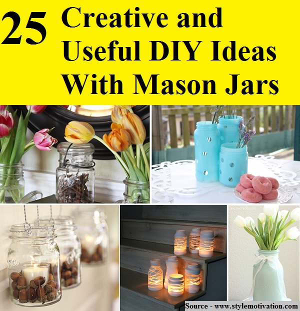 25 Creative And Useful DIY Ideas With Mason Jars