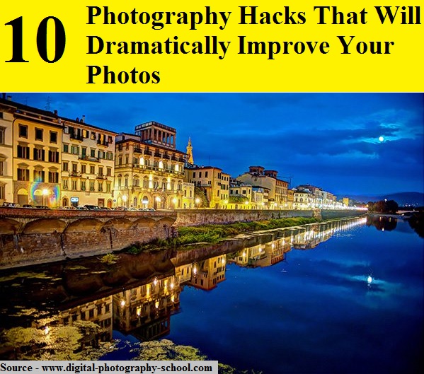 10 Photography Hacks That Will Dramatically Improve Your Photos