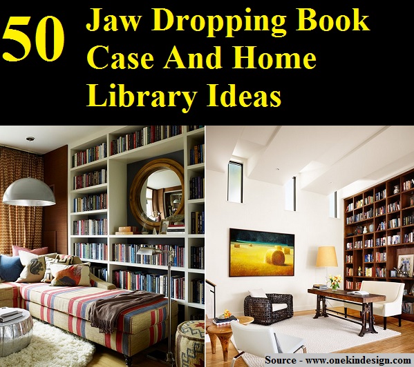 50 Jaw Dropping Book Case And Home Library Ideas