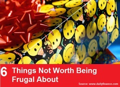 6 Things Not Worth Be Frugal About