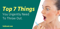 Top 7 Things You Urgently Need to Throw Ou