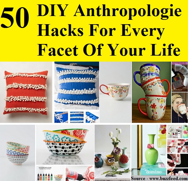50 DIY Anthropologie Hacks For Every Facet Of Your Life