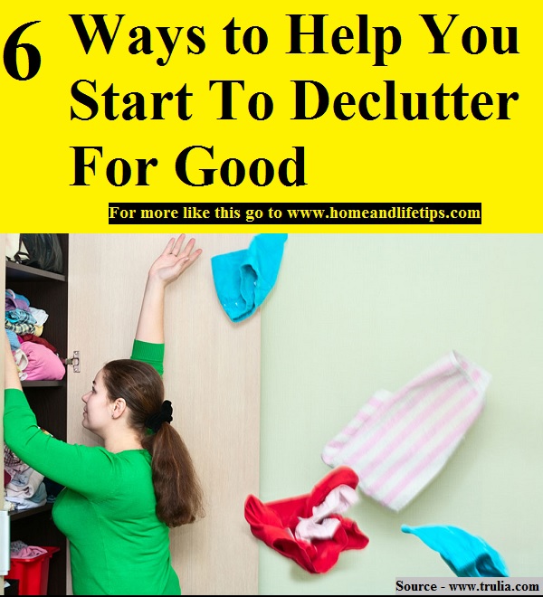 6 Ways to Help You Start To Declutter For Good