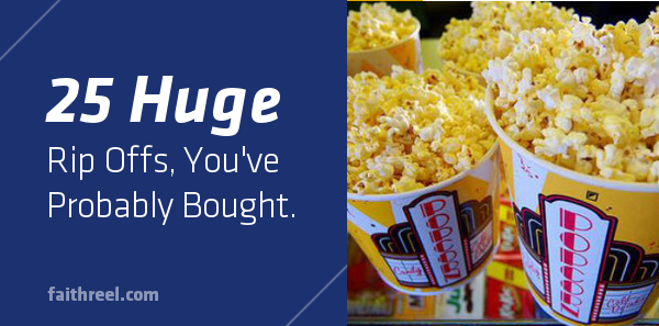25 Huge Rip Offs You Have Probably Bought
