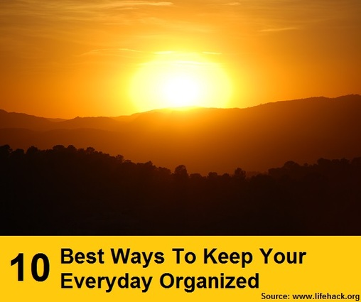 10 Best Ways to Keep Your Everyday Organized