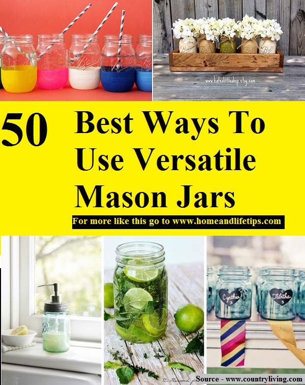 50 Best Ways To Use Versatile Mason Jars