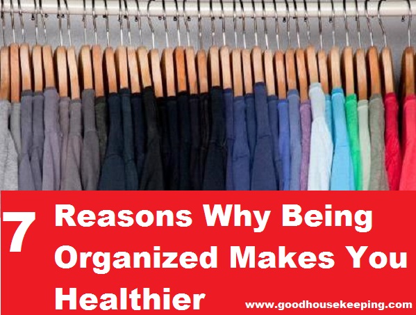 7 Reasons Why Being Organized Makes You Healthier
