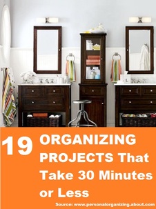 19 Organizing Projects That Take 30 Minutes or Less