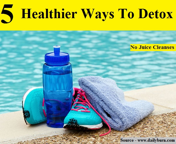 5 Healthier Ways To Detox