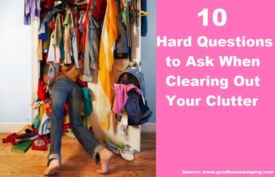 10 Hard Questions to Ask When Clearing Out Your Clutter