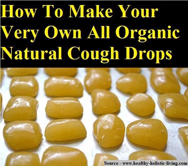 How to Make Your Very Own All Organic Natural Cough Drops