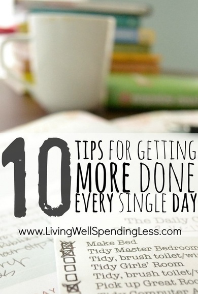 10 Tips for Getting More Done Every Single Day