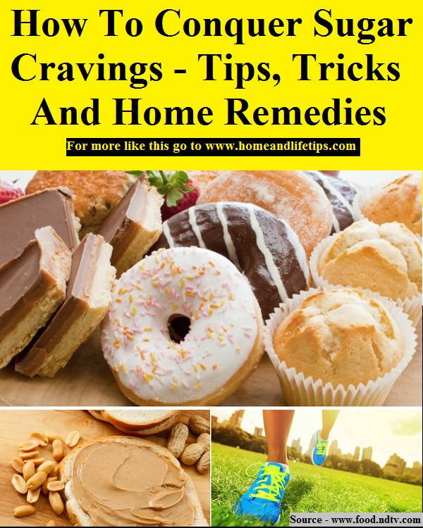 How to Conquer Sugar Cravings Tips, Tricks and Home Remedies